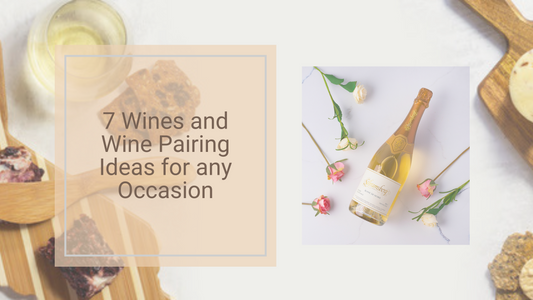 7 Wines and Wine Pairing Ideas for any Occasion