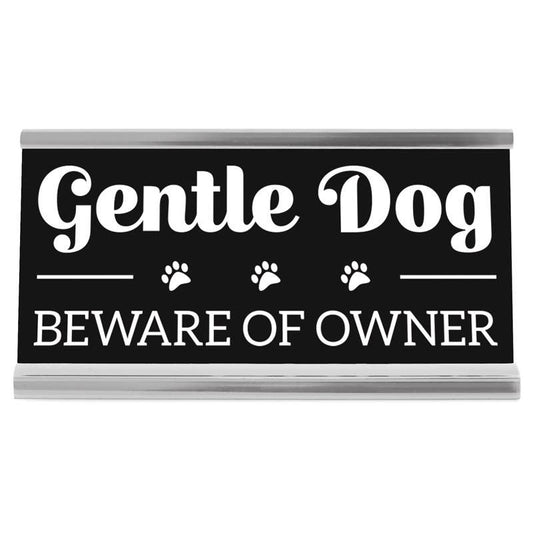 "Gentle Dog Beware of Owner" Black Desk Sign by Wellspring