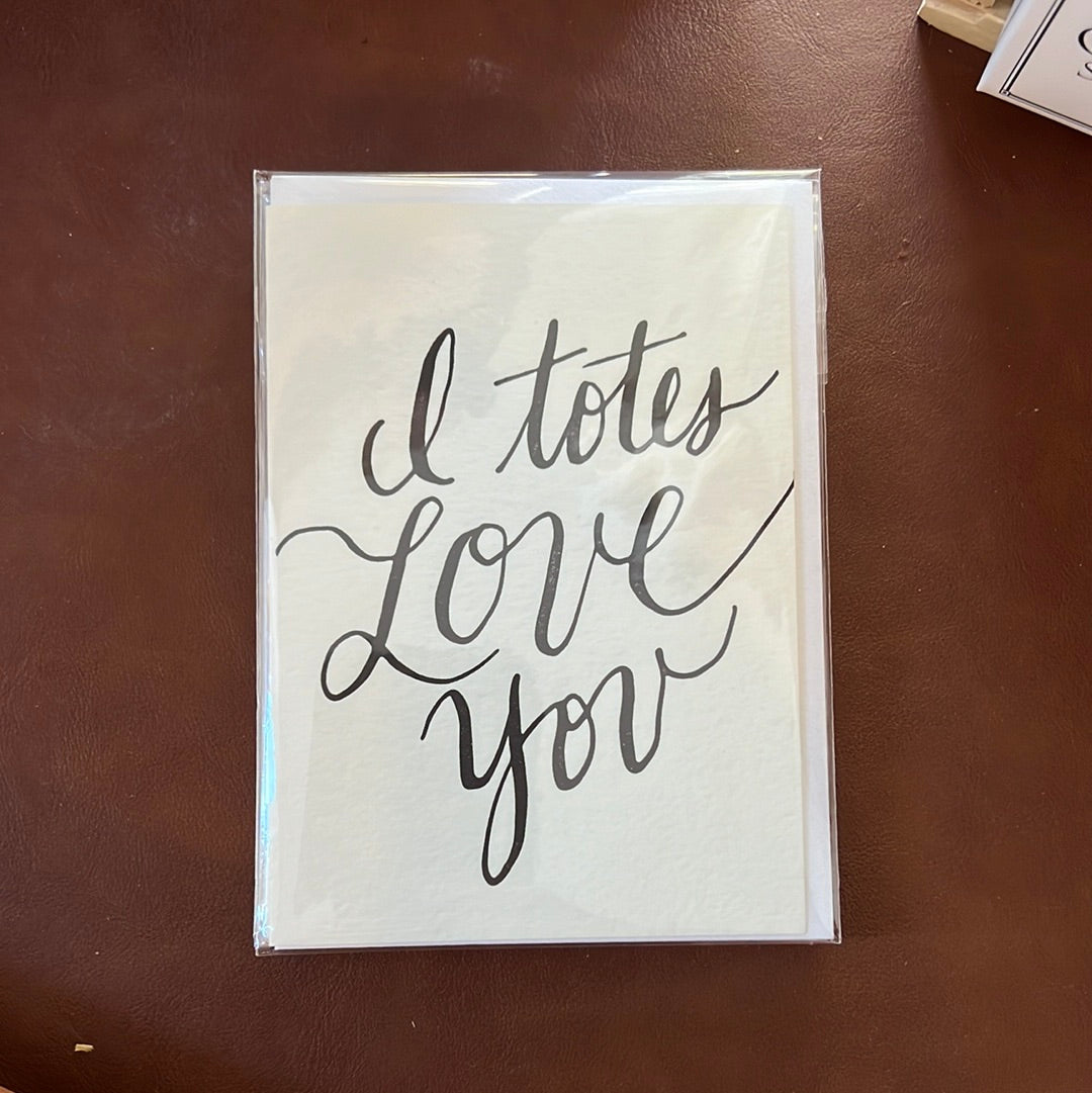 I Totes Love You Single Letterpress Card