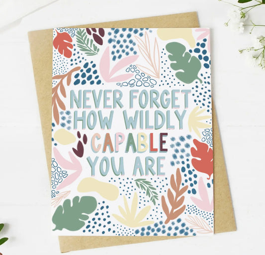 "Never Forget How Wildly Capable You Are" Greeting Card by Big Moods